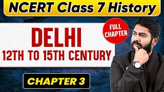 Delhi 12th to 15th Century FULL CHAPTER  Class 7 History Chapter 3  UPSC Preparation 🚀🚀 [upl. by Nnaarual]