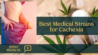 Best Medical Strains for Cachexia [upl. by Eanehs]