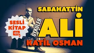 KATİL OSMAN  SABAHATTİN ALİ ÖYKÜLERİ  SESLİ KİTAP [upl. by Ai]