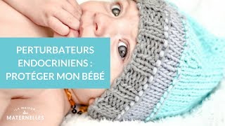 Perturbateurs endocriniens  protéger mon bébé  La Maison des Maternelles LMDM [upl. by Tnahsarp]