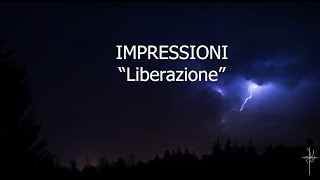 Liberazione  Impressioni [upl. by Okiek543]