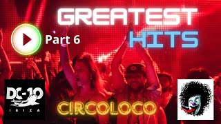 🎵DC10 IBIZA CIRCOLOCO GREATEST HITS 6🔥 [upl. by Bernj803]