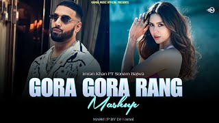 Gora Gora Rang ftSonam Bajwa  Imran Khan X Sharn  DJ Kamal  Kamal Music Official [upl. by Gemina659]