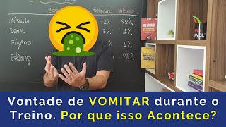 Vontade de Vomitar durante o Treino Por que isso Acontece [upl. by Nessnaj834]