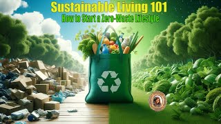 Sustainable Living 101 How to Start a ZeroWaste Lifestyle [upl. by Neerak]