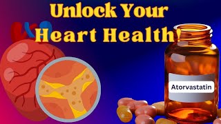 Atorvastatin Uncovered Heart Health amp Side Effects Revealed [upl. by Nawtna464]