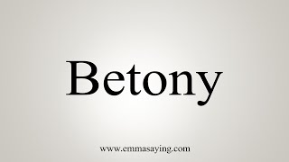 How To Say Betony [upl. by Yeltihw]