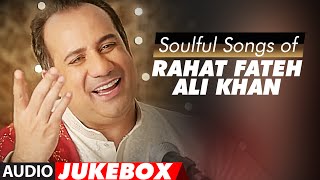 Soulful Sufi Songs of Rahat Fateh Ali Khan  AUDIO JUKEBOX  Best of Rahat Fateh Ali Khan Songs [upl. by Had468]