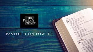 The Pastors Corner  Pastor Dion Fowler  NCC New Creation Church [upl. by Aidnac]