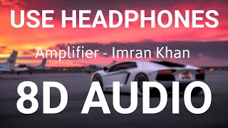 Amplifier  8D AUDIO  Imran Khan  Bass Boosted  8d Punjabi Songs [upl. by Certie454]