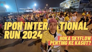 IPOH INTERNATIONAL RUN 2024  Penting ke KASUT  HOKA SKYFLOW [upl. by Yenittirb]