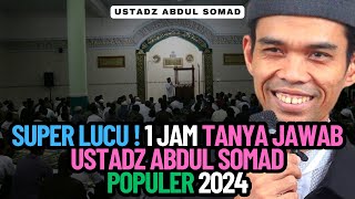 SUPER LUCU 1 JAM TANYA JAWAB USTADZ ABDUL SOMAD POPULER 2024 [upl. by Maltzman28]