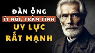 Cổ nhân dạy  Đàn ông ÍT NÓI TRẦM TĨNH có uy lực cực kỳ mạnh mẽ  Ngọn đèn tri thức [upl. by Neelloj]