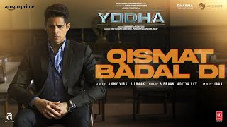 YODHA Qismat Badal Di Song Sidharth Malhotra Raashii Khanna  Ammy Virk B Praak Aditya DJaani [upl. by Starr]