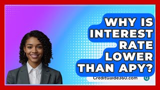 Why Is Interest Rate Lower Than APY  CreditGuide360com [upl. by Marylinda]