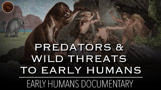 When Humans Were Prey The Predators amp Wild Threats to Early Humans  Documentary [upl. by Ahsinet]