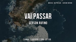 Vai Passar  Gerson Rufino com Letra [upl. by Anaderol231]