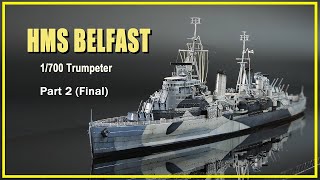 HMS Belfast 1700 Trumpeter PART 2 final [upl. by Sualokin922]