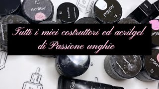 PASSIONE UNGHIE tutti i miei costruttori e tutte le loro caratteristiche [upl. by Acinonrev290]