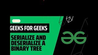 POTD 02052024  Serialize and deserialize a binary tree  Problem of the Day  GeeksforGeeks [upl. by Placido588]