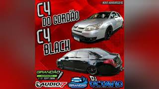 C4 DO GORDÃO amp C4 BLACK  DJ OCTAVIO RS [upl. by Meesaw102]