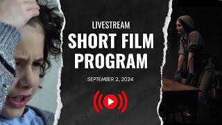 SHORT FILM PROGRAM  LIVESTREAM  September 2 2024 [upl. by Occer]