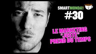 SMART MONDAY 30 Le marketing efficace prend du temps [upl. by Anisirhc]