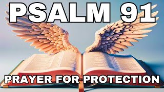 PSALM 91 PRAYER FOR PROTECTION  FIND COMFORT AND SECURITY IN GODS WORD [upl. by Ailaroc]