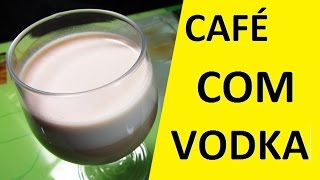 Café Com Vodka Bebida Rápida De Fazer [upl. by Airres]