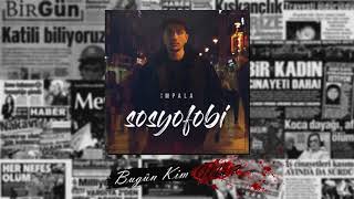 İmpalaBugün Kim Öldü  Official Audio sosyofobi [upl. by Yellehs]