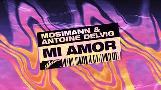 Mosimann amp Antoine Delvig  Mi Amor [upl. by Brianna222]