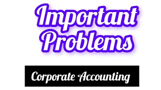 IMPORTANT PROBLEMS 🔥🔥🔥🔥🔥Corporate Accounting 10 Mark സെറ്റ്🛑🛑🛑🛑🛑🛑 [upl. by Abrahan]