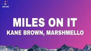 Kane Brown  Miles On It Lyrics ft Marshmello [upl. by Eltsyek]