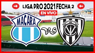 🔥 MACARA VS INDEPENDIENTE DEL VALLE EN VIVO 2021 HOY FECHA 2 LIGAPRO ECUADOR IDV PARTIDO GOLTV LIVE [upl. by Wanids]