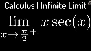 Calculus Infinite Limits xsecx as x approaches pi2 from the right [upl. by Mauceri]