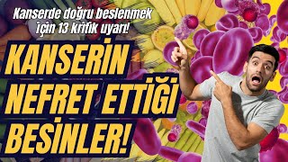 Kanserde Doğru Beslenme için 13 İpucu Kanser Riskini Azaltan Besinler Nelerdir [upl. by Margarete241]