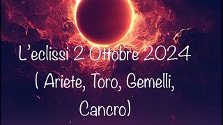 L’eclissi 2 Ottobre 2024  ariete toro gemelli cancro [upl. by Lingwood589]