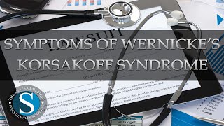 Symptoms of Wernickes Korsakoff Syndrome  The Snapka Law Firm Injury Lawyers at Corpus Christi TX [upl. by Darlleen827]