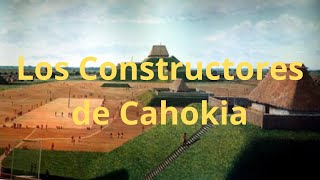 Los Constructores de Cahokia Civilización y Monumentos en el Medio Oeste [upl. by Adnael860]