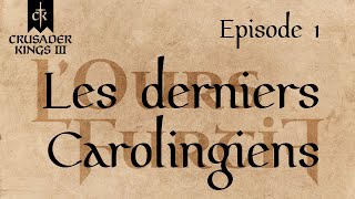 Crusader Kings 3  Les derniers Carolingiens épisode 1 [upl. by Frederich]