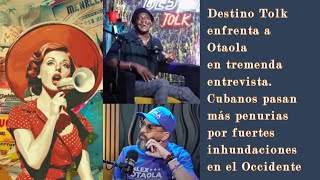 🛑🛑Mi opinión sobre entrevista de DESTINO a OTAOLA🛑🛑Resumen fuertes lluvias en CUBA [upl. by Nolrac]