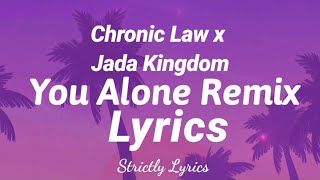 Chronic Law x Jada Kingdom  You Alone Remix Lyrics  Strictly Lyrics [upl. by Fital367]