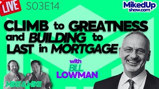 Guest Bill Lowman  Climb to Greatness and Building to Last in Mortgage [upl. by Aneri]