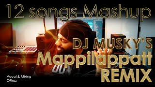 Mappilappatt Mashup Remix I Part 2 I 12 NonStop Songs I DJ Musky I OFiroz [upl. by Sucam]