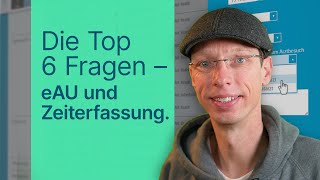 Elektronische Arbeitsunfähigkeitsbescheinigung eAU und Zeiterfassung – die wichtigsten Fragen [upl. by Ettelloc]