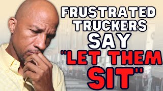 Rates Too Low Truck Drivers Say Let Trucks SIT Why No One Will Notice [upl. by Seen]