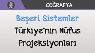 Beşeri Sistemler  Türkiyenin Nüfus Projeksiyonları [upl. by Asenev130]