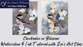 Chickadee in Blossom Watercolour amp Ink Tutorial with Zoes Art Class [upl. by Imuy]