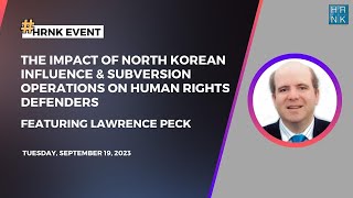 The Impact of N Korean Influence amp Subversion Operations on Human Rights Defenders [upl. by Vil]