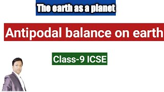 Antipodal balance on earth Isce Geography class 9 class 11 The earth as a planet [upl. by Sapphera]